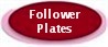 Follower Plates